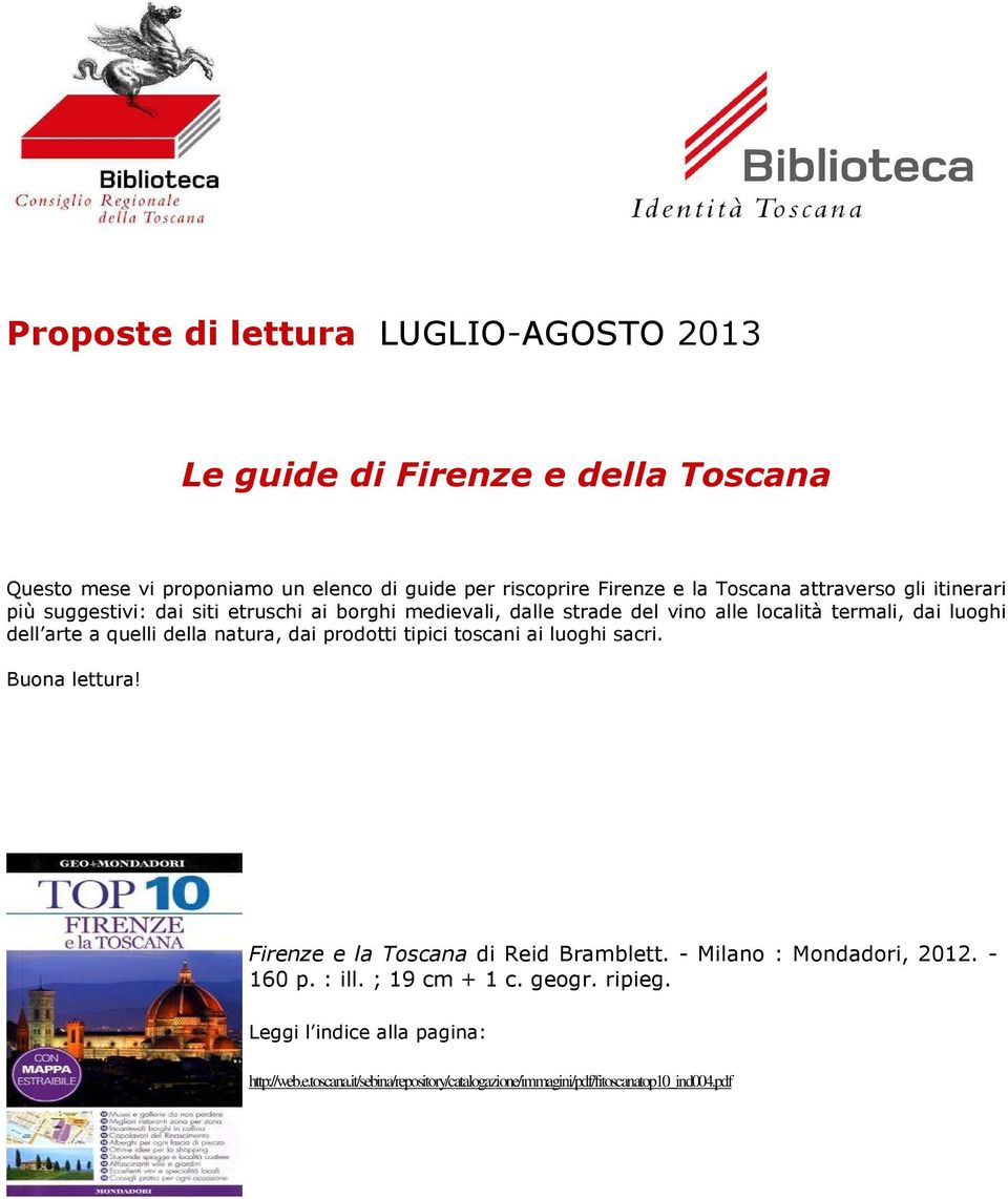 arte a quelli della natura, dai prodotti tipici toscani ai luoghi sacri. Buona lettura! Firenze e la Toscana di Reid Bramblett.