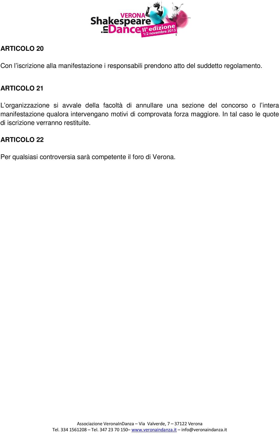 ARTICOLO 21 L organizzazione si avvale della facoltà di annullare una sezione del concorso o l intera