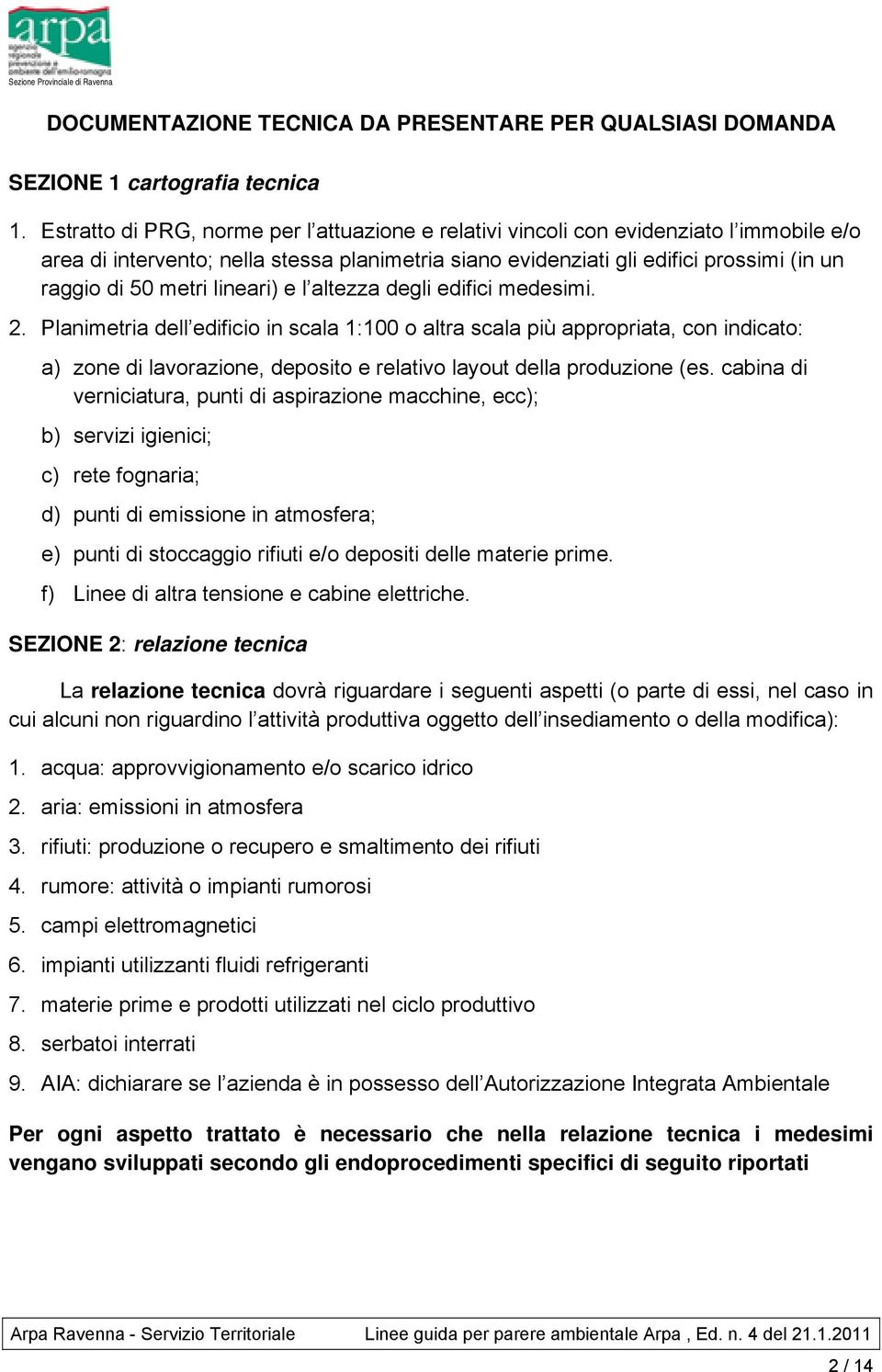 lineari) e l altezza degli edifici medesimi. 2.