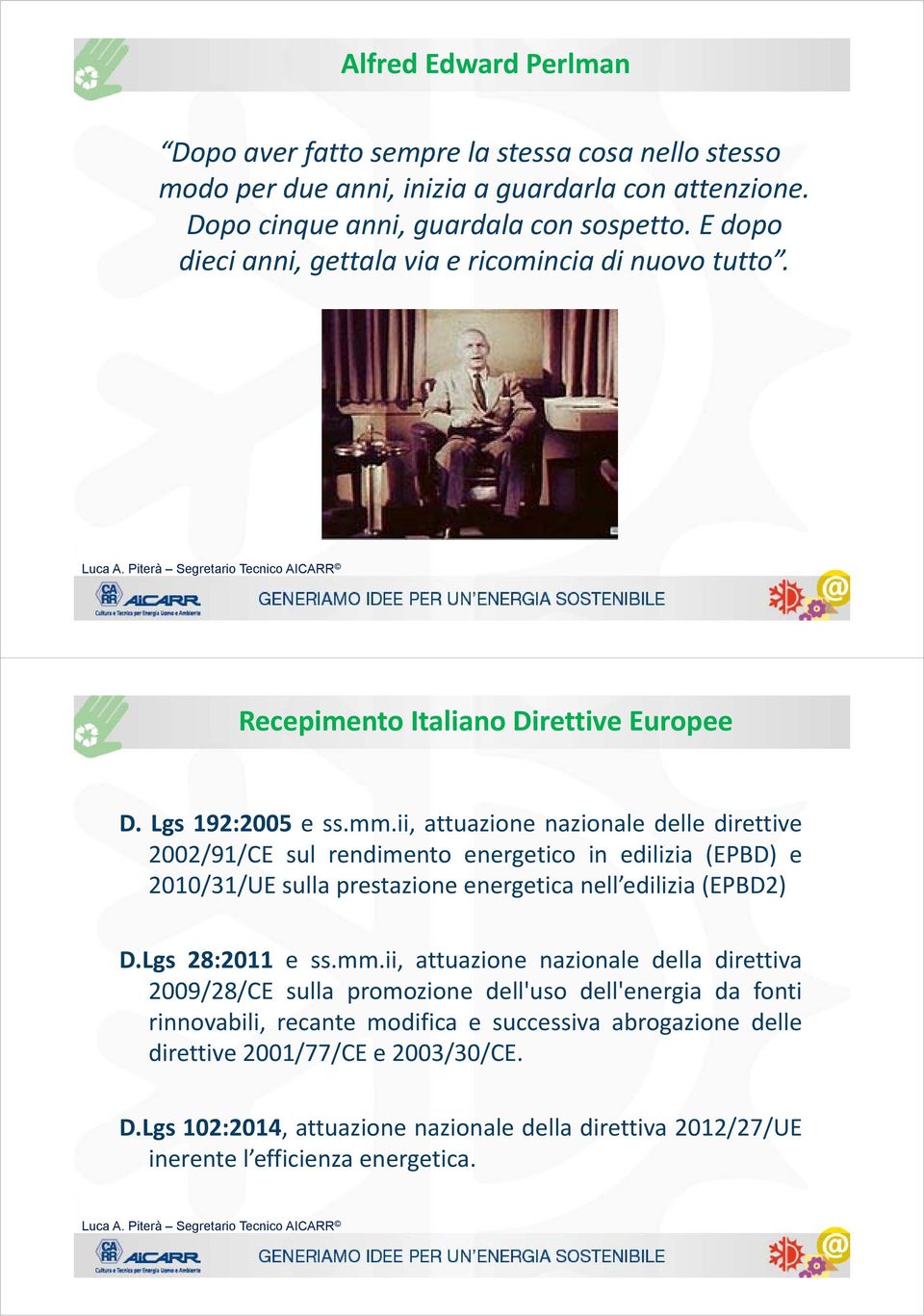 ii, attuazione nazionale delle direttive 2002/91/CE sul rendimento energetico in edilizia (EPBD) e 2010/31/UE sulla prestazione energetica nell edilizia (EPBD2) D.Lgs 28:2011 e ss.mm.