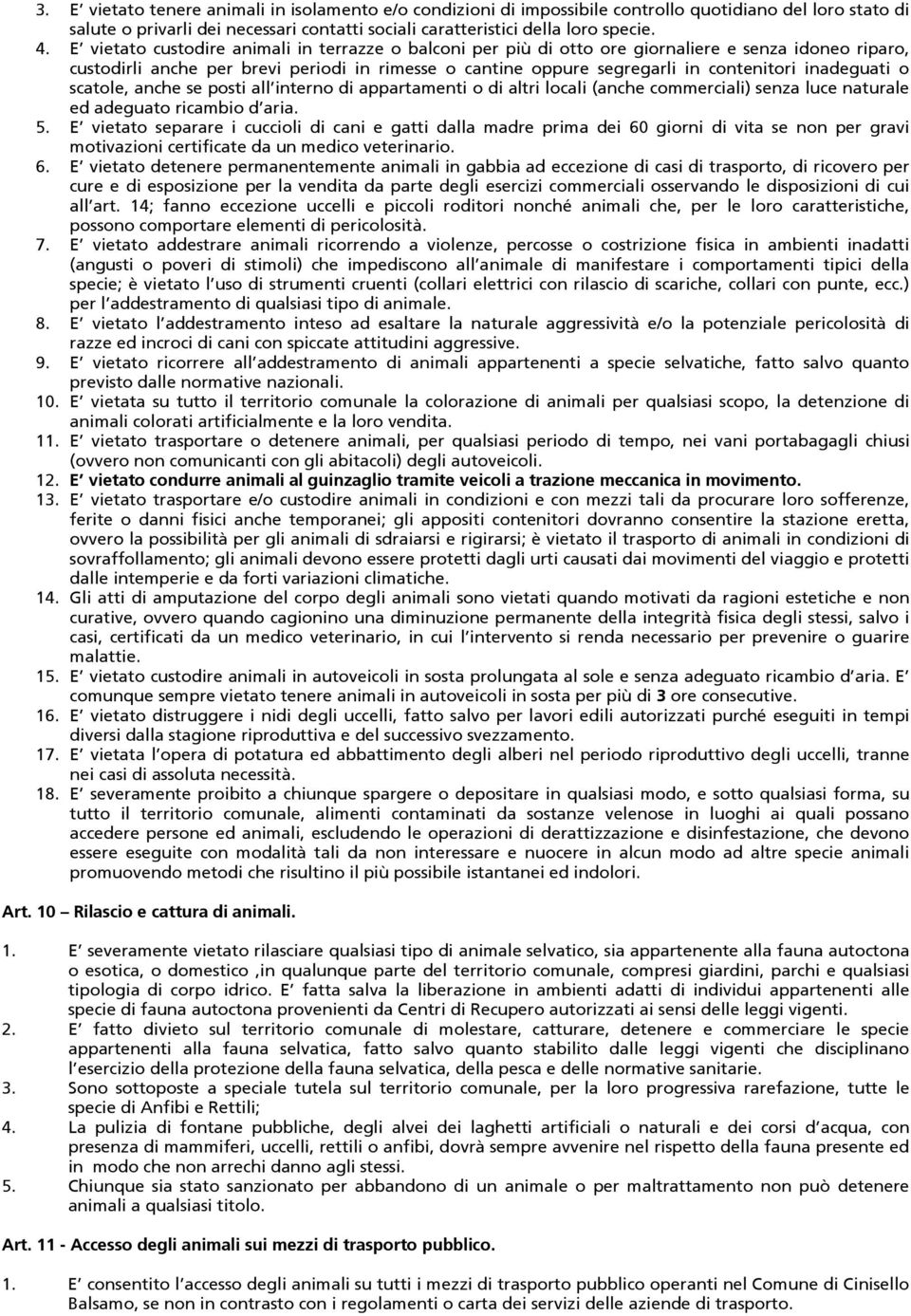 inadeguati o scatole, anche se posti all interno di appartamenti o di altri locali (anche commerciali) senza luce naturale ed adeguato ricambio d aria. 5.