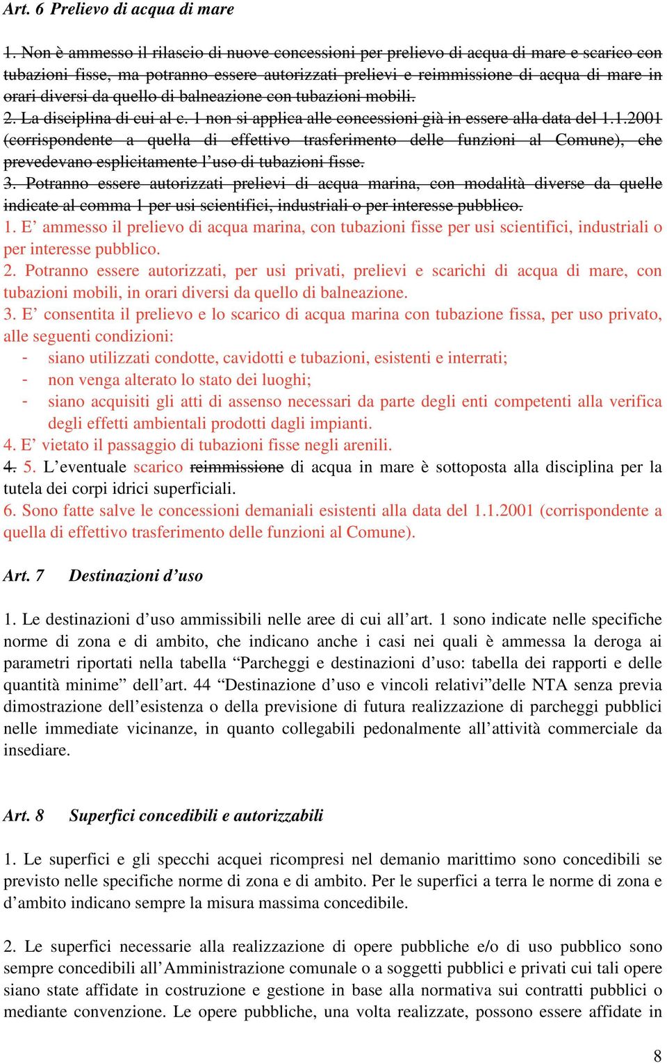 quello di balneazione con tubazioni mobili. 2. La disciplina di cui al c. 1 