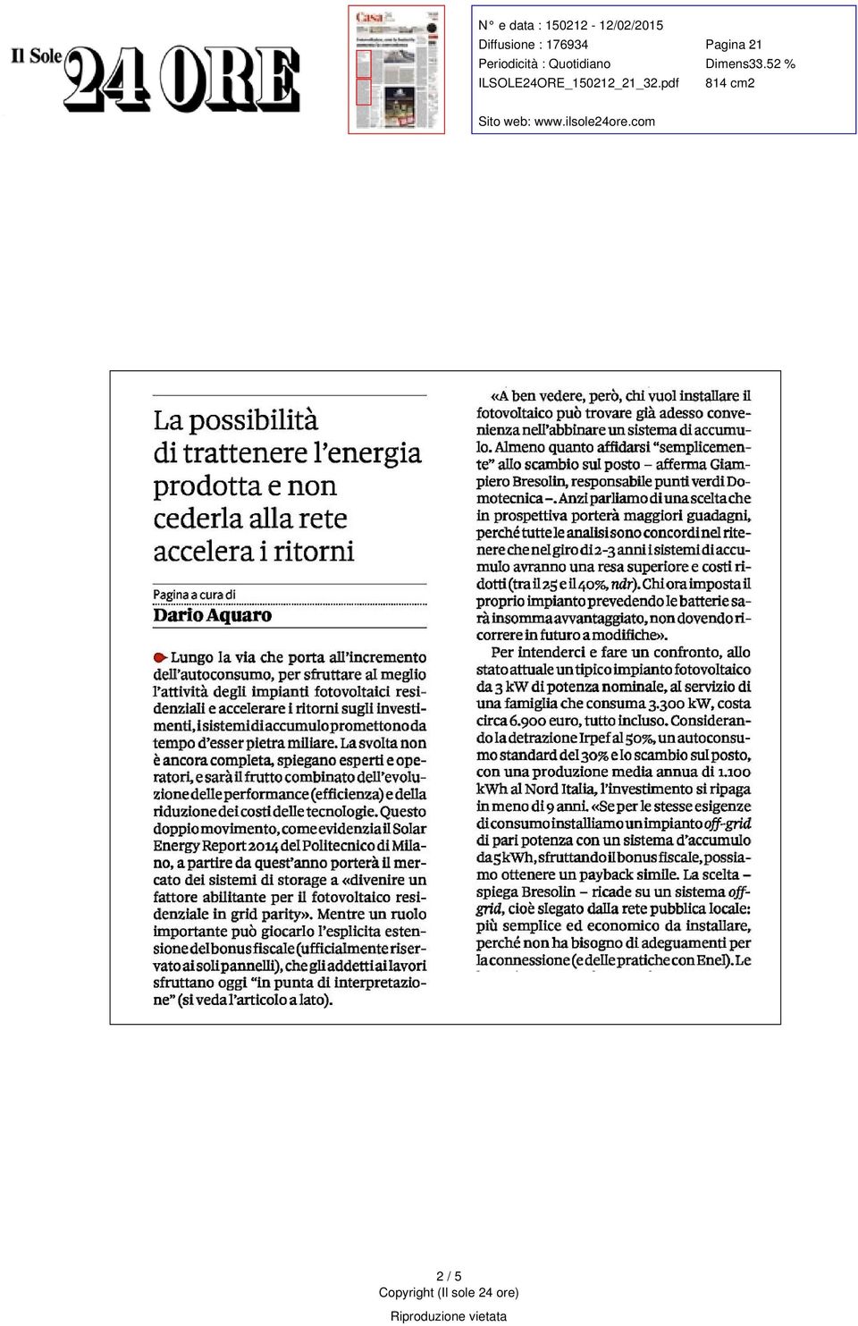 residenziali e accelerare i ritorni sugli investimenti i sistemi di accumulo promettono da tempo d esser pietra miliare La svolta non è ancora completa spiegano esperti e operatori e sarà il frutto