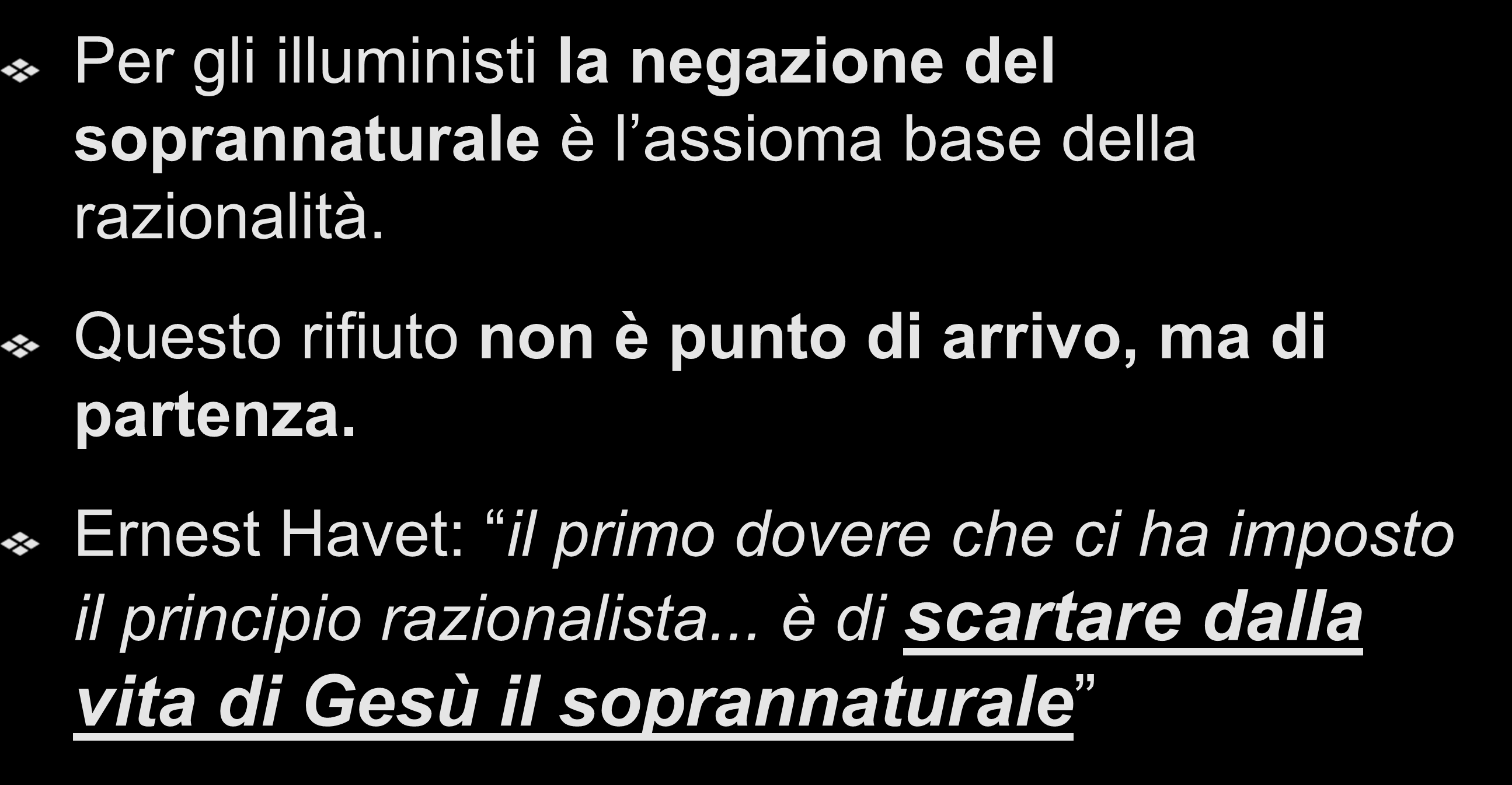 La scuola critica Per gli illuministi la negazione del soprannaturale è l assioma base della razionalità.