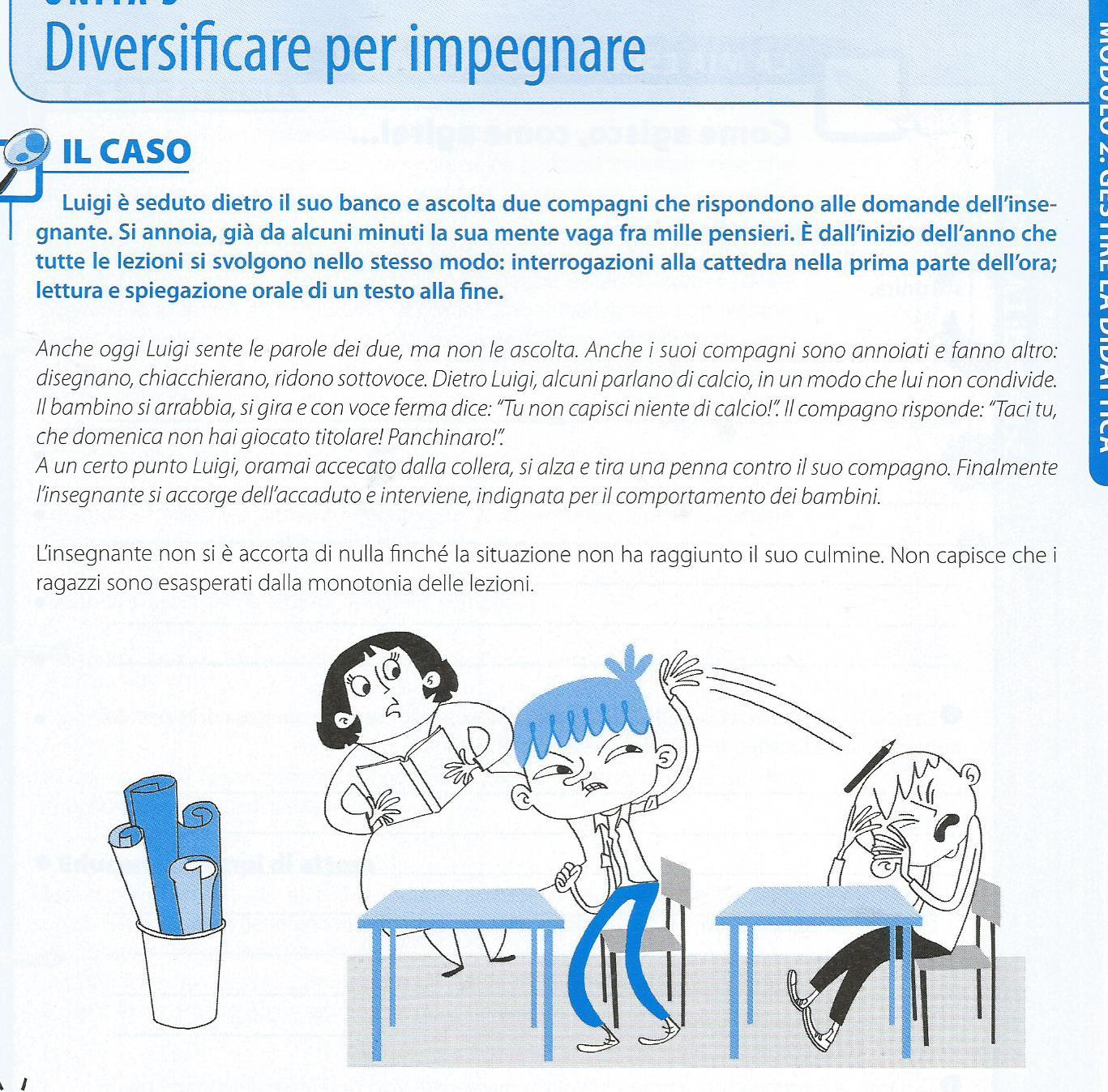 Analizza il seguente caso. Discuti i punti 1, 2, 3 e 4 con il tuo gruppo e riporta quanto emerso durante la plenaria finale. 1. Ti sei mai trovato in una situazione simile? Discutine con i colleghi?