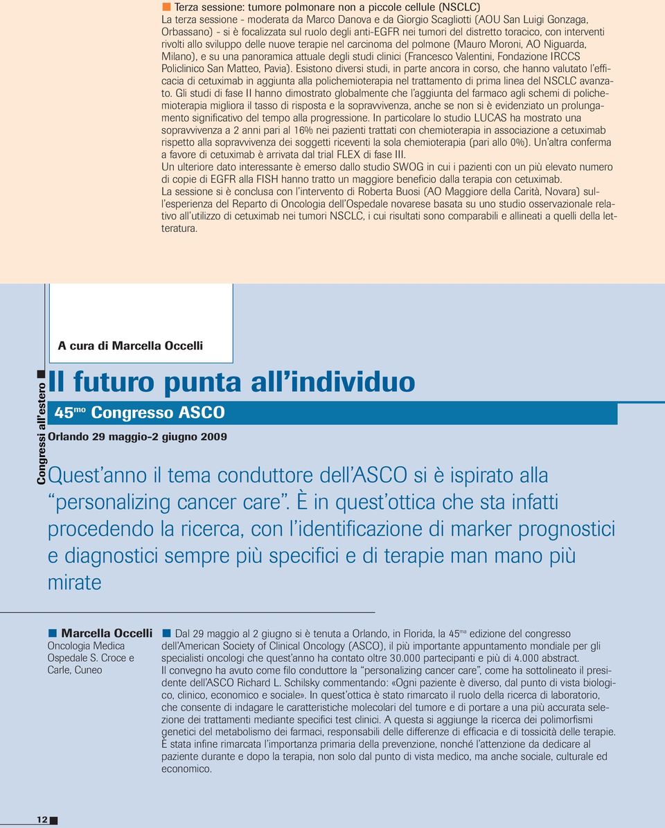 degli studi clinici (Francesco Valentini, Fondazione IRCCS Policlinico San Matteo, Pavia).