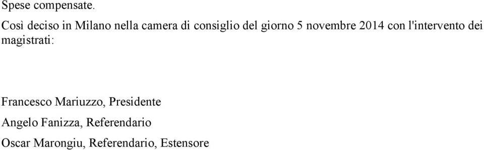 giorno 5 novembre 2014 con l'intervento dei magistrati: