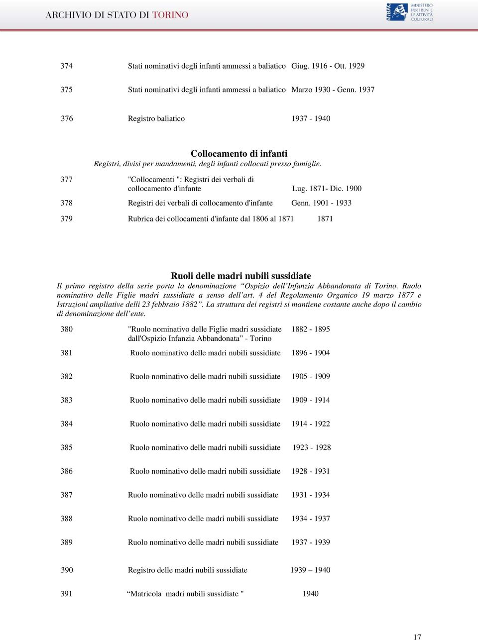 377 "Collocamenti ": Registri dei verbali di collocamento d'infante Lug. 1871- Dic. 1900 378 Registri dei verbali di collocamento d'infante Genn.