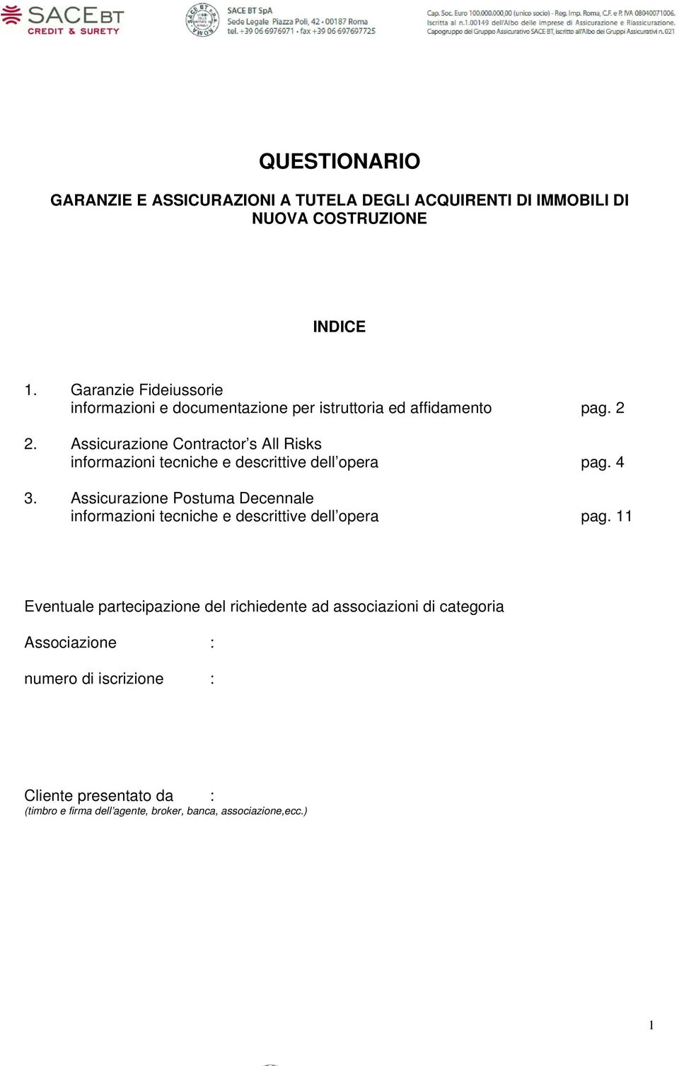 Assicurazione Contractor s All Risks informazioni tecniche e descrittive dell opera pag. 4 3.