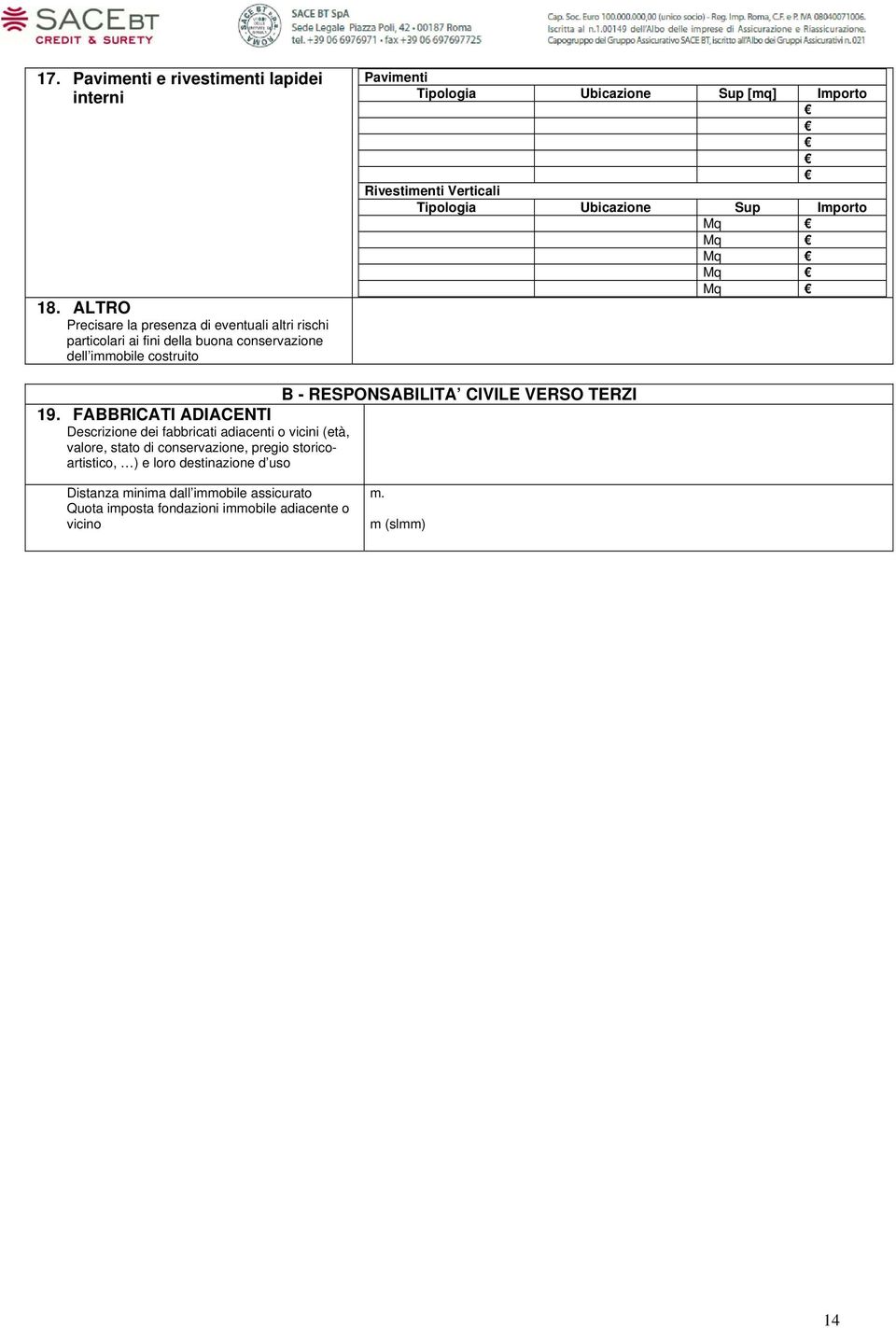 Ubicazione Sup [mq] Importo Rivestimenti Verticali Tipologia Ubicazione Sup Importo Mq Mq Mq Mq Mq B - RESPONSABILITA CIVILE VERSO TERZI 19.