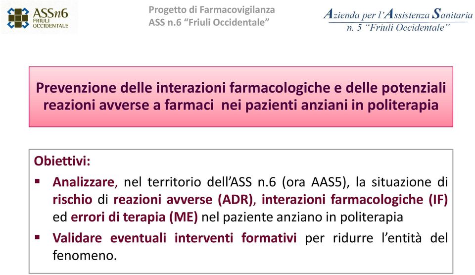 pazienti anziani in politerapia Obiettivi: Analizzare, are nel territorio i dell ASS n.