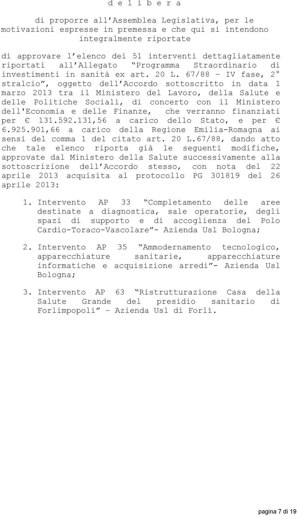 67/88 IV fase, 2 stralcio, oggetto dell Accordo sottoscritto in data 1 marzo 2013 tra il Ministero del Lavoro, della Salute e delle Politiche Sociali, di concerto con il Ministero dell'economia e