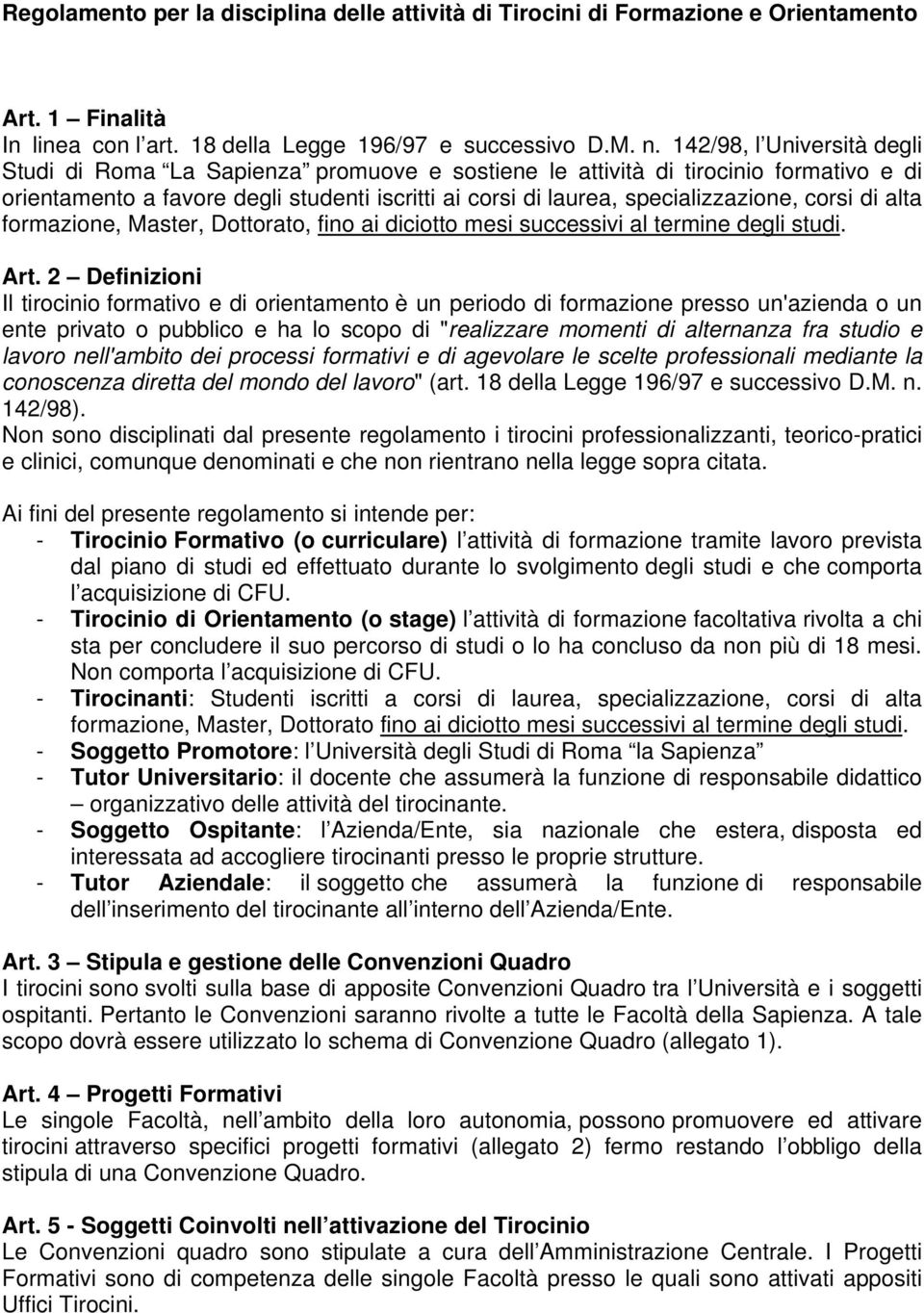 corsi di alta formazione, Master, Dottorato, fino ai diciotto mesi successivi al termine degli studi. Art.