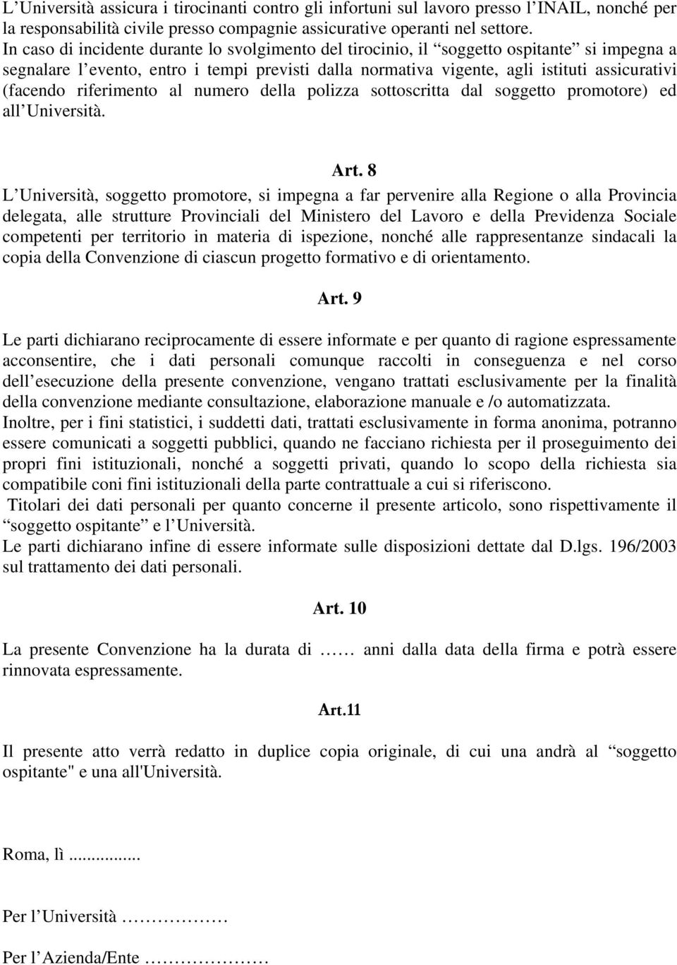 riferimento al numero della polizza sottoscritta dal soggetto promotore) ed all Università. Art.