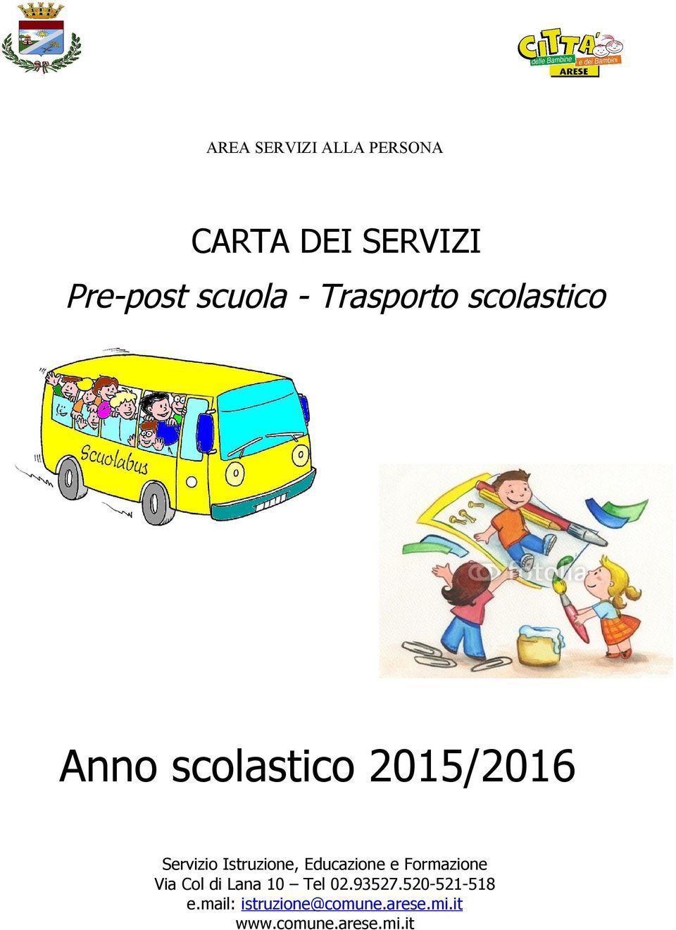 Istruzione, Educazione e Formazione Via Col di Lana 10 Tel 02.