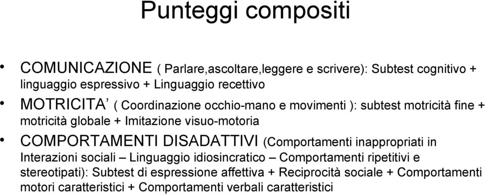 COMPORTAMENTI DISADATTIVI (Comportamenti inappropriati in Interazioni sociali Linguaggio idiosincratico Comportamenti ripetitivi e