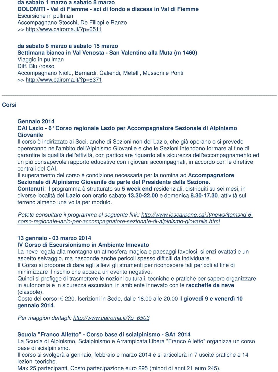 Blu /rosso Accompagnano Niolu, Bernardi, Caliendi, Metelli, Mussoni e Ponti >> http://www.cairoma.it/?
