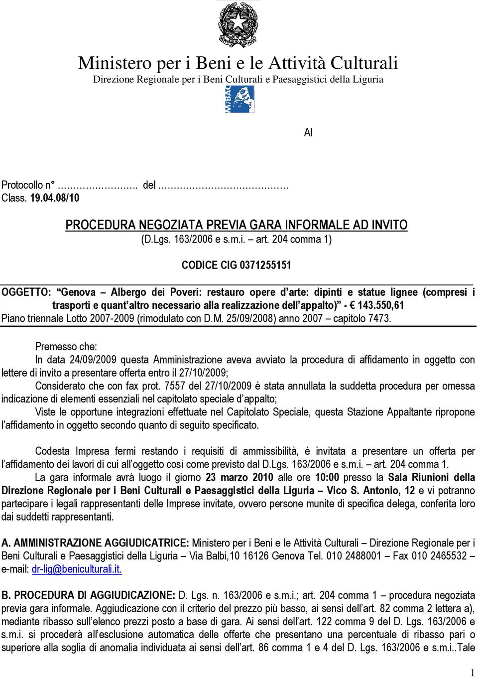 204 comma 1) CODICE CIG 0371255151 OGGETTO: Genova Albergo dei Poveri: restauro opere d arte: dipinti e statue lignee (compresi i trasporti e quant altro necessario alla realizzazione dell appalto) -