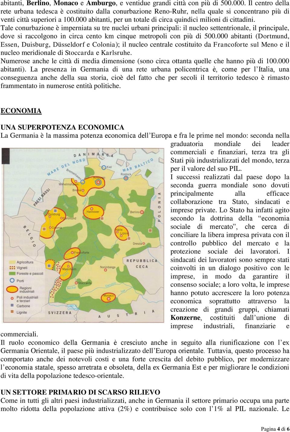 000 abitanti, per un totale di circa quindici milioni di cittadini.