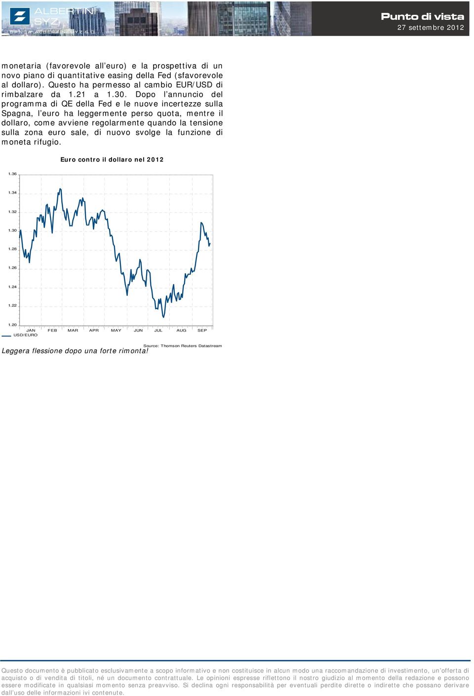 Dopo l annuncio del programma di QE della Fed e le nuove incertezze sulla Spagna, l euro ha leggermente perso quota, mentre il dollaro, come avviene
