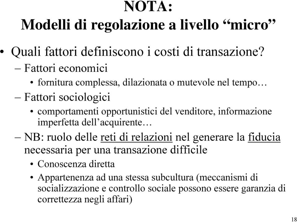 venditore, informazione imperfetta dell acquirente NB: ruolo delle reti di relazioni nel generare la fiducia necessaria per una