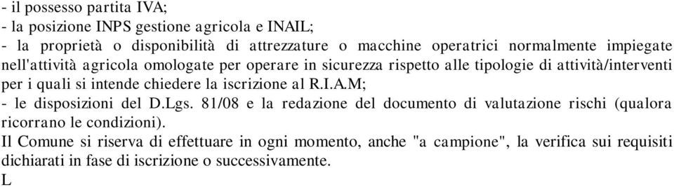 81/08 e la redazione del documento di valutazione rischi (qualora ricorrano le condizioni).