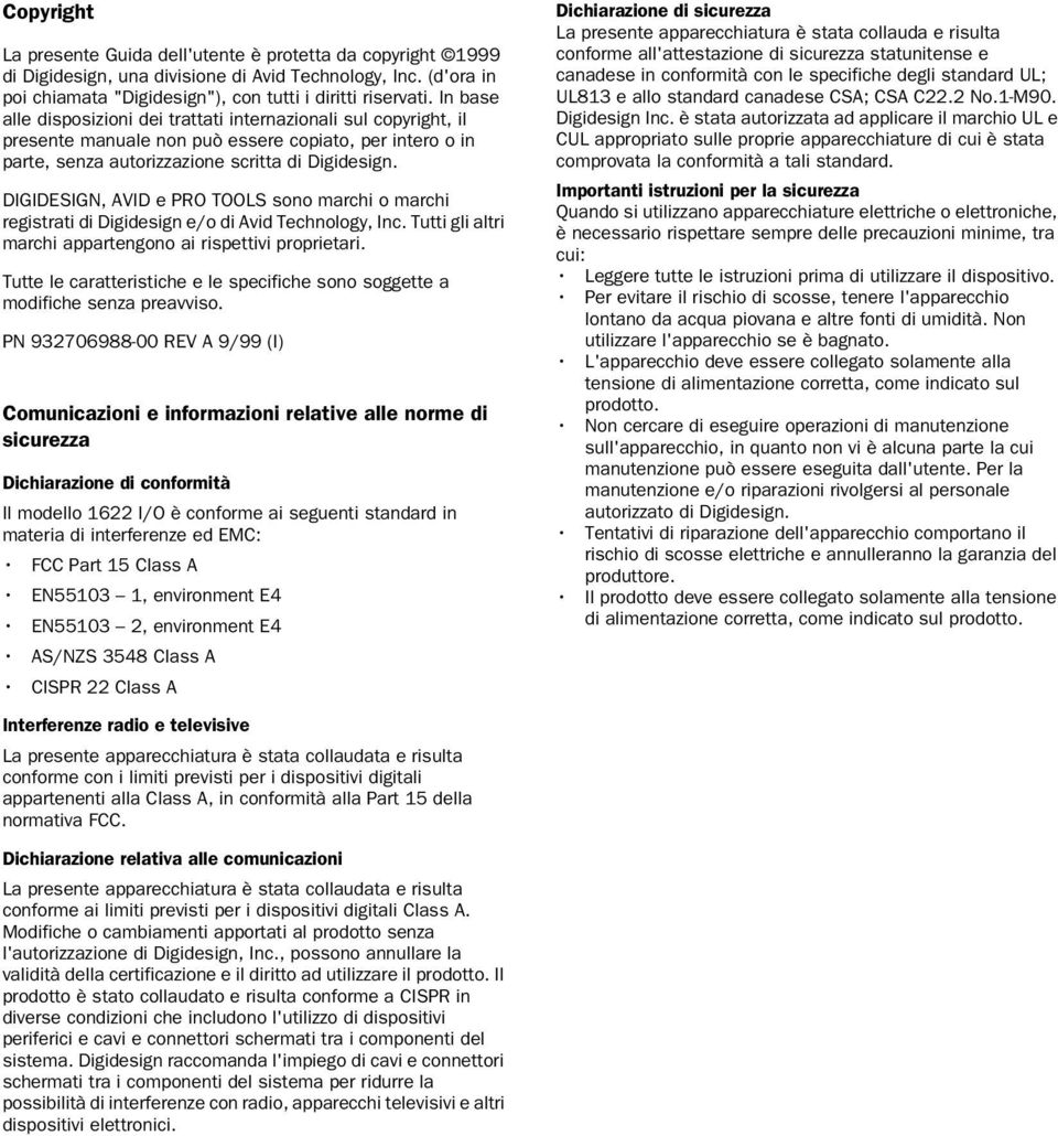 DIGIDESIGN, AVID e PRO TOOLS sono marchi o marchi registrati di Digidesign e/o di Avid Technology, Inc. Tutti gli altri marchi appartengono ai rispettivi proprietari.