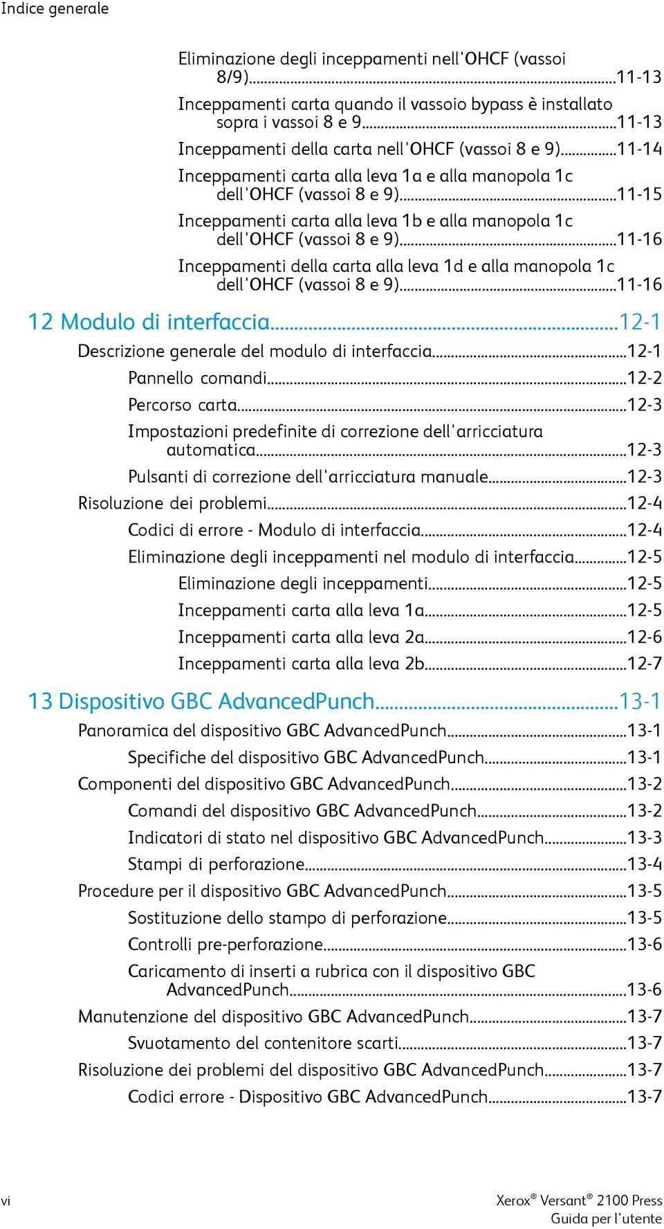 ..11-15 Inceppamenti carta alla leva 1b e alla manopola 1c dell'ohcf (vassoi 8 e 9)...11-16 Inceppamenti della carta alla leva 1d e alla manopola 1c dell'ohcf (vassoi 8 e 9).