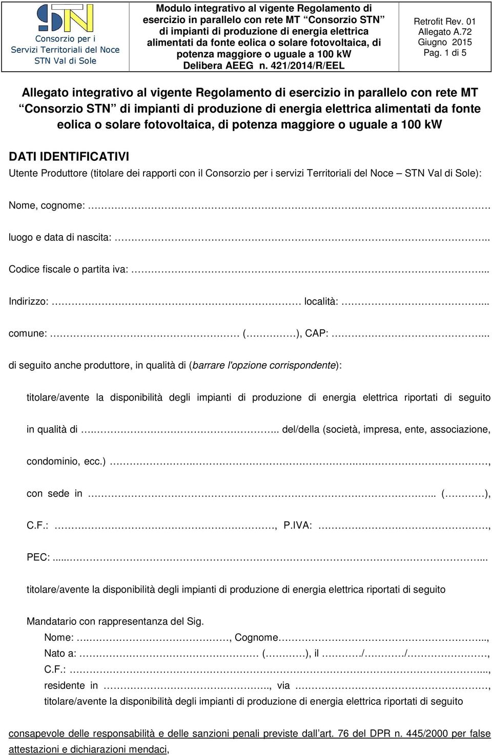 .. di seguito anche produttore, in qualità di (barrare l'opzione corrispondente): titolare/avente la disponibilità degli impianti di produzione di energia elettrica riportati di seguito in qualità di.