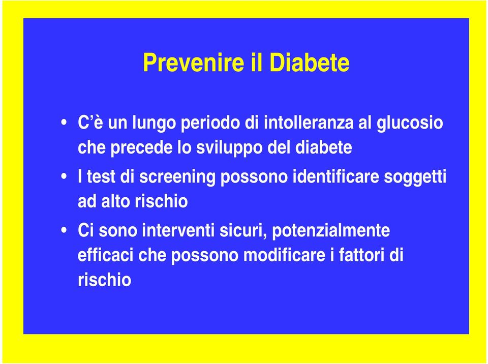 possono identificare soggetti ad alto rischio Ci sono interventi