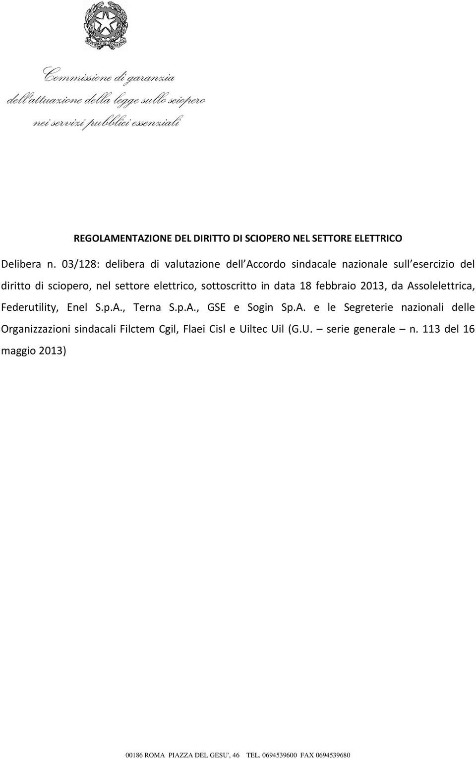 03/128: delibera di valutazione dell Accordo sindacale nazionale sull esercizio del diritto di sciopero, nel settore elettrico, sottoscritto in data 18