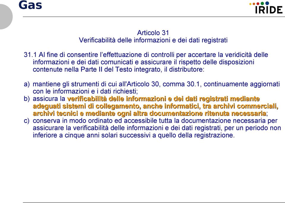 Testo integrato, il distributore: a) mantiene gli strumenti di cui all'articolo 30, comma 30.