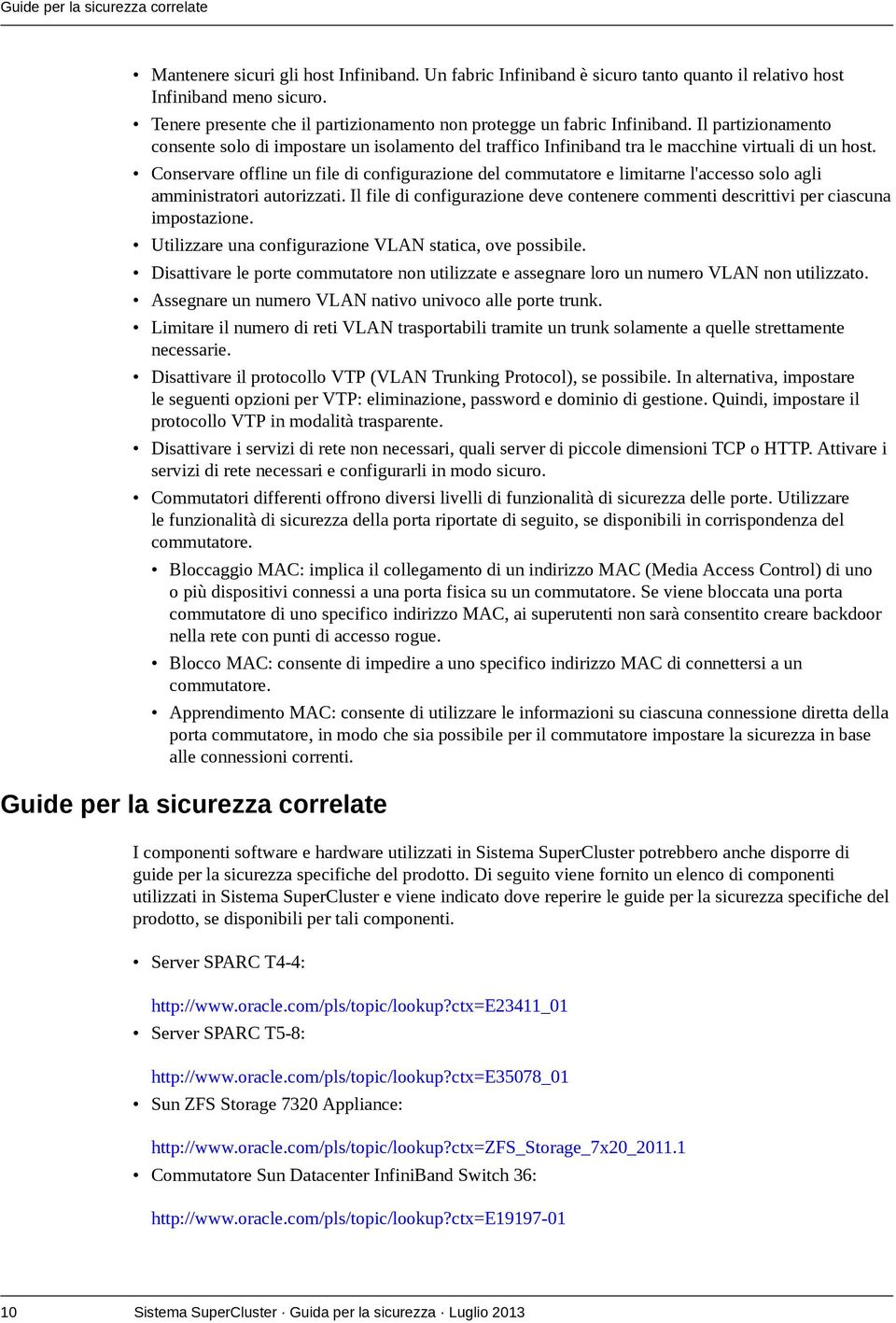 Conservare offline un file di configurazione del commutatore e limitarne l'accesso solo agli amministratori autorizzati.