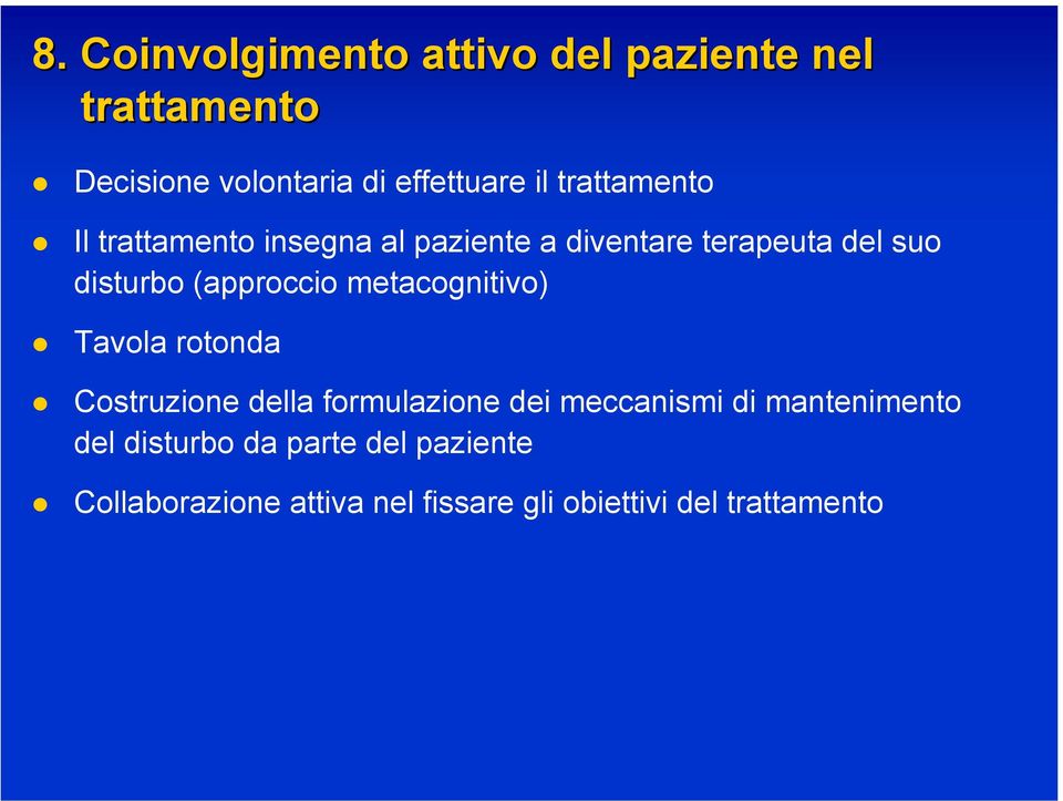 (approccio metacognitivo) Tavola rotonda Costruzione della formulazione dei meccanismi di