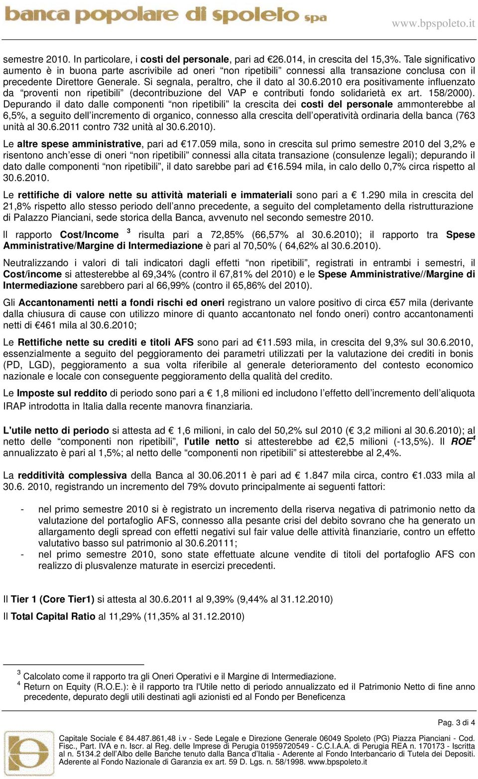 2010 era positivamente influenzato da proventi non ripetibili (decontribuzione del VAP e contributi fondo solidarietà ex art. 158/2000).