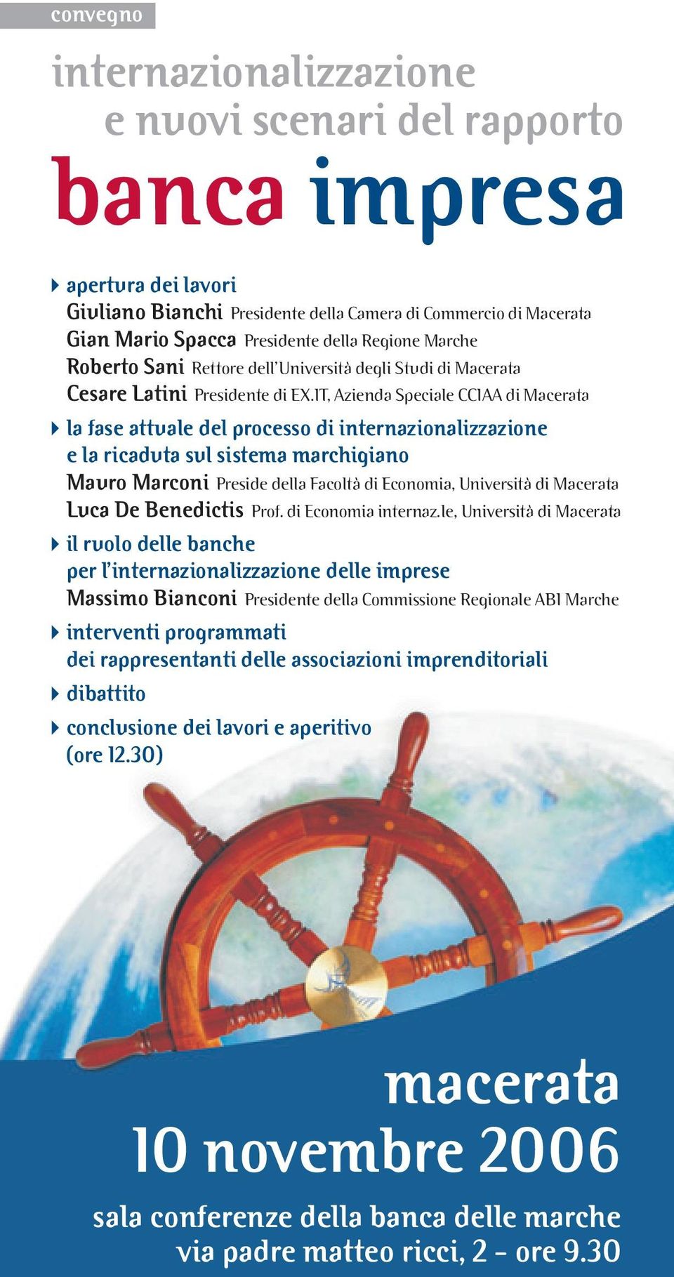 IT, Azienda Speciale CCIAA di Macerata la fase attuale del processo di e la ricaduta sul sistema marchigiano Mauro Marconi Luca De Benedictis Preside della Facoltà di Economia, Università di Macerata