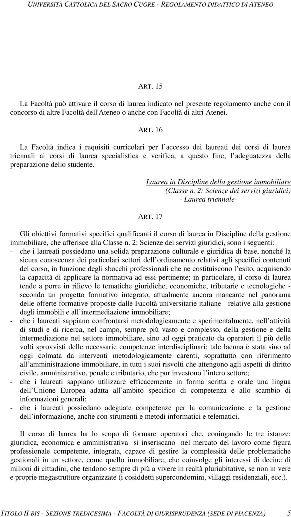 dello studente. Laurea in Discipline della gestione immobiliare (Classe n. 2: Scienze dei servizi giuridici) - Laurea triennale- ART.