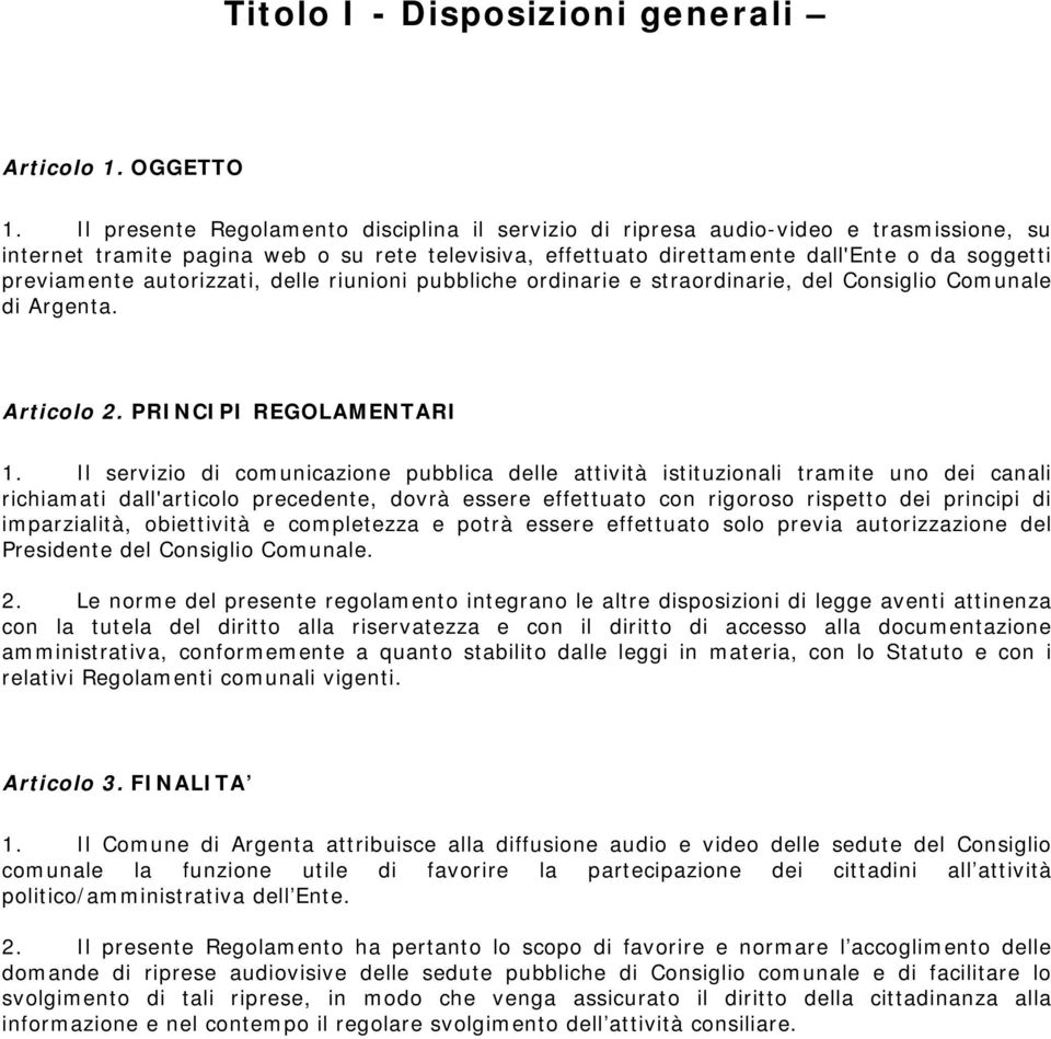 autorizzati, delle riunioni pubbliche ordinarie e straordinarie, del Consiglio Comunale di Argenta. Articolo 2. PRINCIPI REGOLAMENTARI 1.