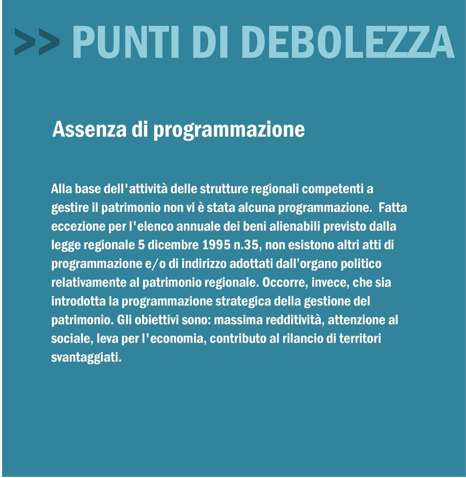 35, non esistono altri atti di programmazione e/o di indirizzo adottati dall organo politico relativamente al patrimonio regionale.