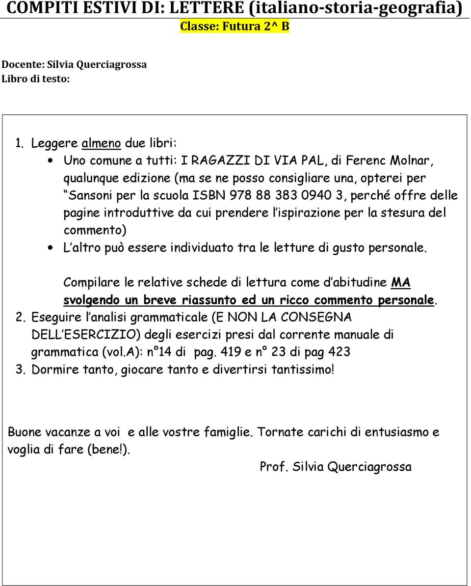 perché offre delle pagine introduttive da cui prendere l ispirazione per la stesura del commento) L altro può essere individuato tra le letture di gusto personale.