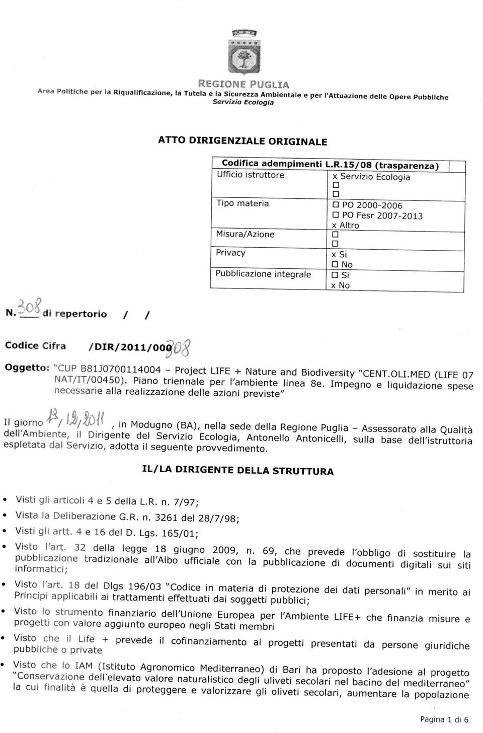 GENZIALE ORIGINALE Codfca adempment L.R.15/08 (trasparenza) Uffco struttore x Servzo Ecologa Tpo matera ID P0 2000-2006 Msura/Azone ID D : ID P0 Fesr 2007-2013 x Altro Prvacy x S ID ID No Pubblcazone ntegrale ID S x No N.