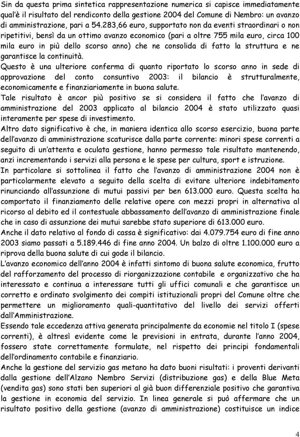 fatto la struttura e ne garantisce la continuità.