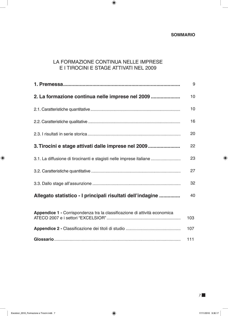 .. 27 3.3. Dallo stage all assunzione... 32 Allegato statistico - I principali risultati dell indagine.