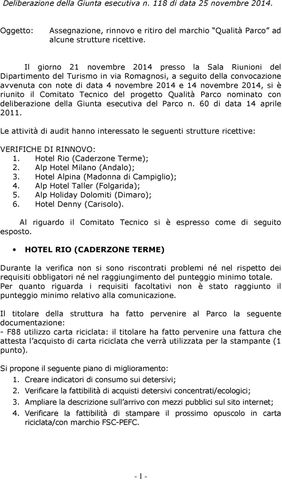 riunito il Comitato Tecnico del progetto Qualità Parco nominato con deliberazione della Giunta esecutiva del Parco n. 60 di data 14 aprile 2011.