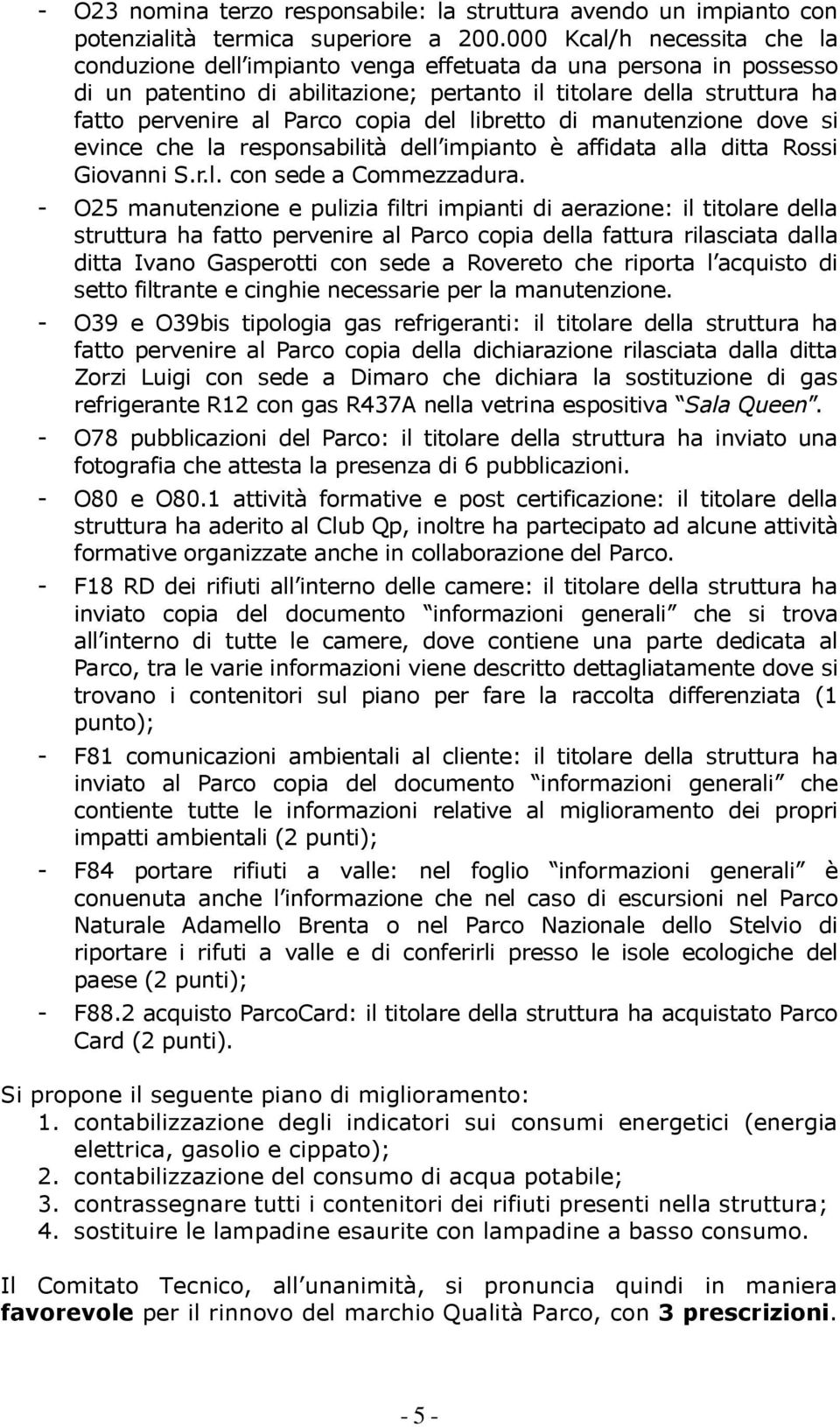 del libretto di manutenzione dove si evince che la responsabilità dell impianto è affidata alla ditta Rossi Giovanni S.r.l. con sede a Commezzadura.