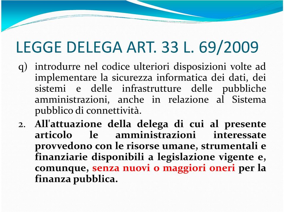 delle infrastrutture delle pubbliche amministrazioni, anche in relazione al Sistema pubblico di connettività. 2.