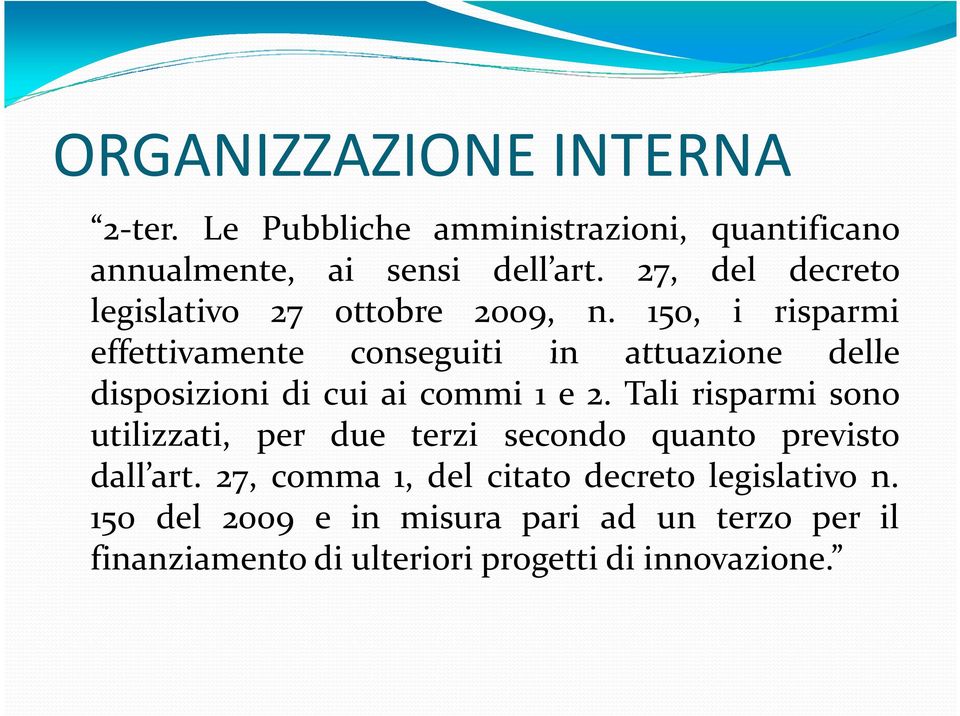 150, i risparmi effettivamente conseguiti in attuazione delle disposizioni di cui ai commi 1 e 2.