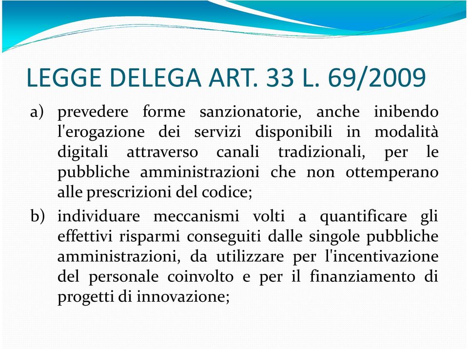 attraverso canali tradizionali, per le pubbliche amministrazioni che non ottemperano alle prescrizioni del codice; b)