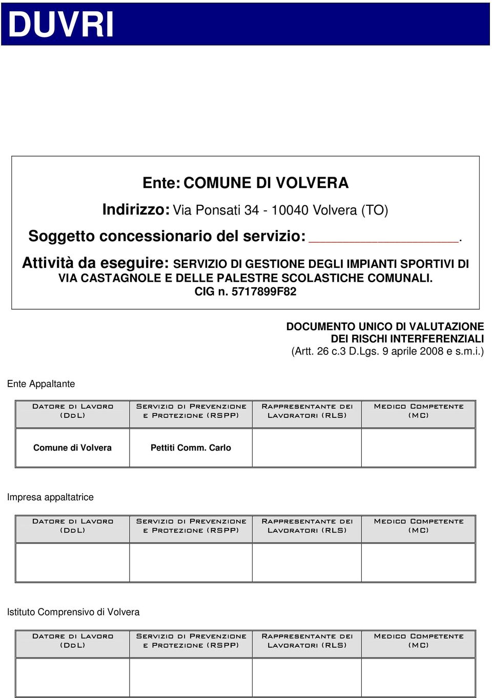 5717899F82 DOCUMENTO UNICO DI VALUTAZIONE DEI RISCHI INTERFERENZIALI (Artt. 26 c.3 D.Lgs. 9 april