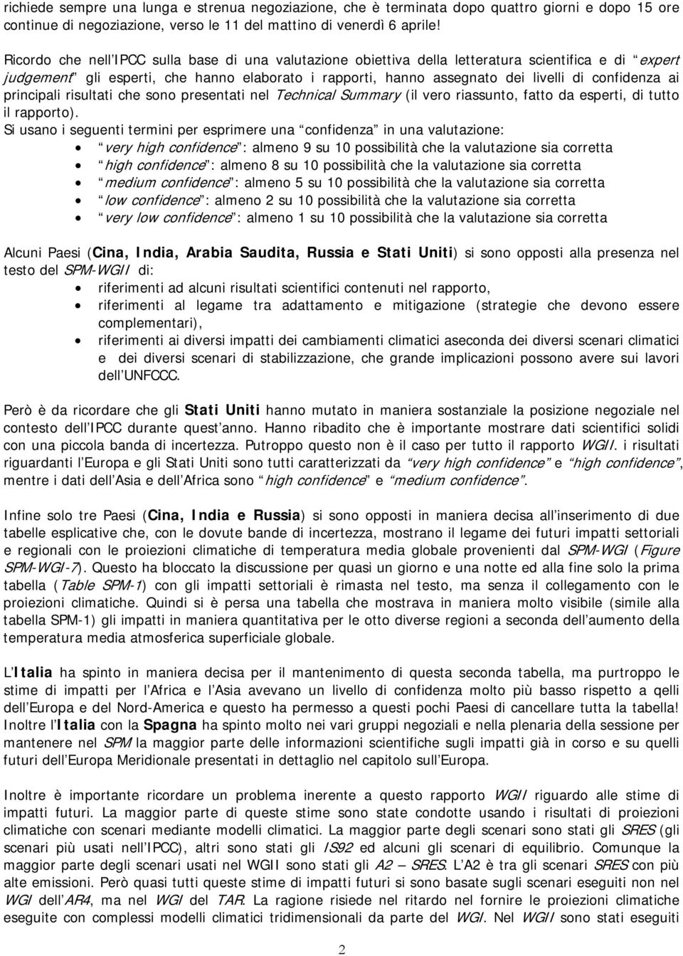 confidenza ai principali risultati che sono presentati nel Technical Summary (il vero riassunto, fatto da esperti, di tutto il rapporto).